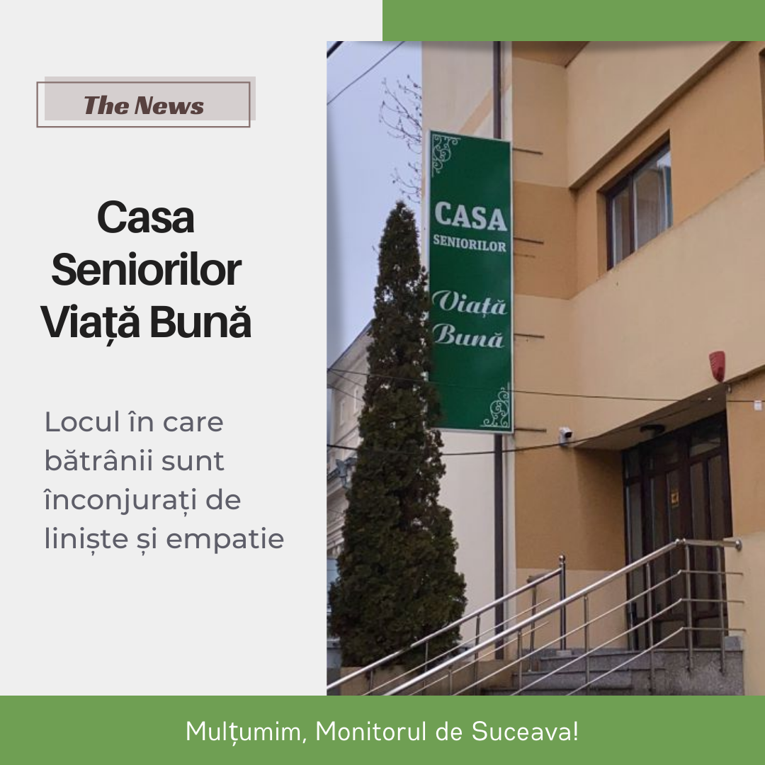 Casa Seniorilor „Viață Bună” din Gura Humorului, locul în care bătrânii sunt înconjurați de liniște și empatie